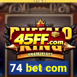 74 bet com